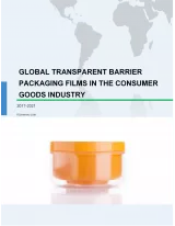 Global Transparent Barrier Packaging Films (TBPF) Market in Consumer Goods Industry 2017-2021